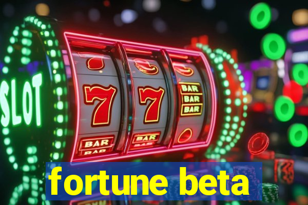 fortune beta